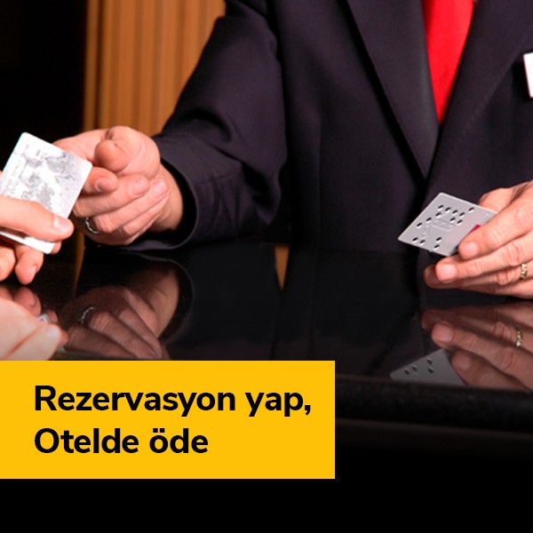 Rezervasyonunu şimdi yap ödemesini otel geldiğinde resepsiyonda yap